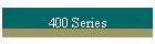 400 Series