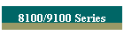 8100/9100 Series